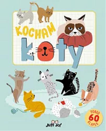 Okładka książki Kocham koty / [Hannah Porter ; tłumaczenie z języka angielskiego Joanna Olejarczyk ; ilustracje Marina Solodkaya].