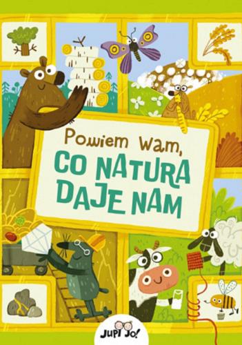 Okładka książki Powiem wam, co natura daje nam / [author: Radka Píro ; illustrator: Anastasiia Moshina ; tłumaczenie z j. ang.: Karolina Tudruj-Wrożyna].