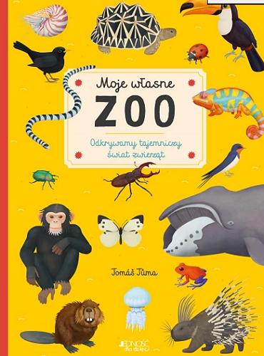 Okładka książki  Moje własne zoo : odkrywamy tajemniczy świat zwierząt  2