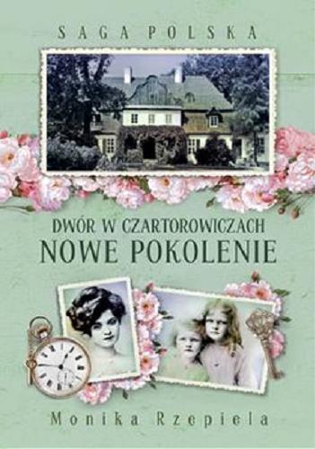Okładka książki Dwór w Czartorowiczach : [Dokument dźwiękowy] / nowe pokolenie / Monika Rzepiela.