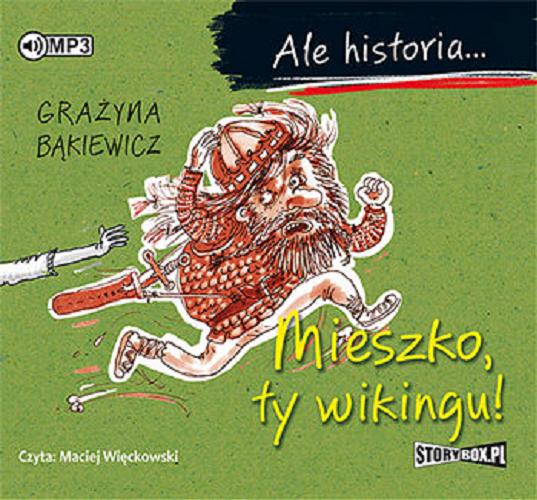 Okładka książki Mieszko, ty wikingu! [Dokument dźwiękowy] / Grażyna Bąkiewicz.