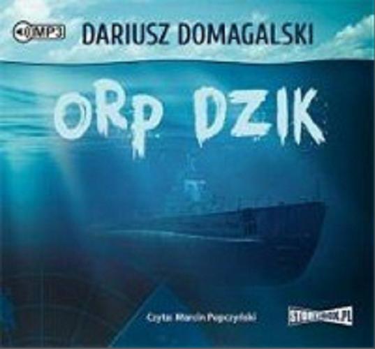 Okładka książki ORP Dzik / Dariusz Domagalski.