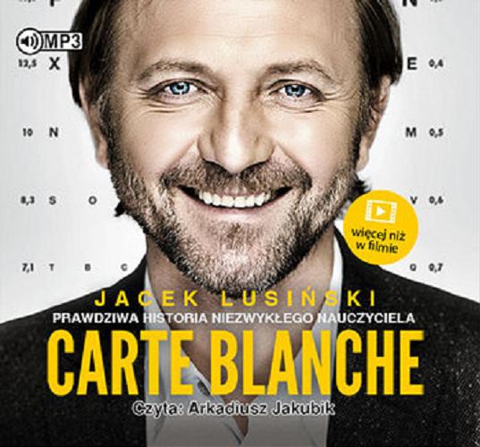 Okładka książki Carte blanche / prawdziwa historia niezwykłego nauczyciela / Jacek Lusiński.
