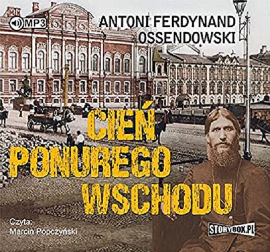 Okładka książki Cień ponurego Wschodu [ Dokument dźwiękowy ] / Antoni Ferdynand Ossendowski.