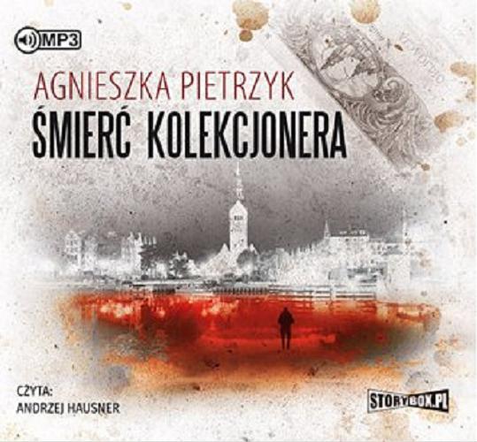 Okładka książki Śmierć kolekcjonera : [ Dokument dźwiękowy ] / Agnieszka Pietrzyk.
