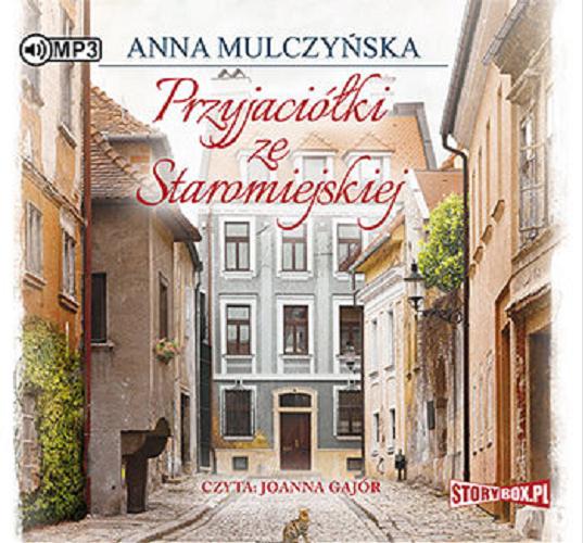 Okładka książki Przyjaciółki ze Staromiejskiej / Anna Mulczyńska.