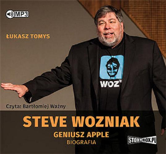 Okładka książki Steve Wozniak - geniusz Apple : biografia / Łukasz Tomys.
