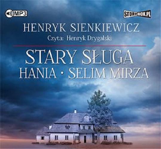 Okładka książki Stary sługa [E-audiobook] / Hania ; Selim Mirza / Henryk Sienkiewicz.