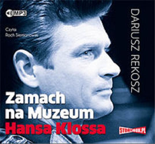 Okładka książki Zamach na Muzeum Hansa Klossa / Dariusz Rekosz.