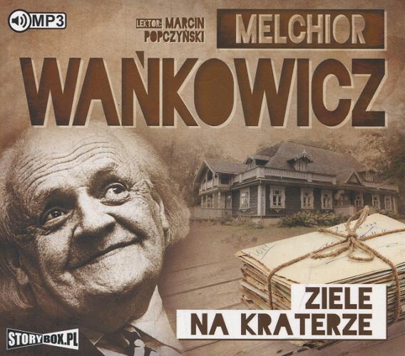 Okładka książki Ziele na kraterze / [Dokument dźwiękowy] Melchior Wańkowicz.