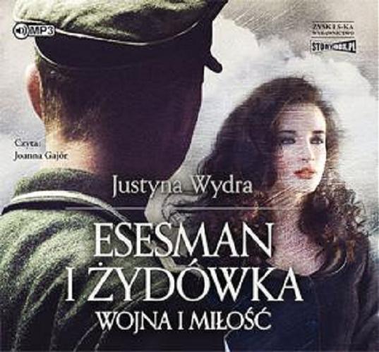 Okładka książki Esesman i Żydówka : [dokument dźwiękowy] wojna i miłość / Justyna Wydra.