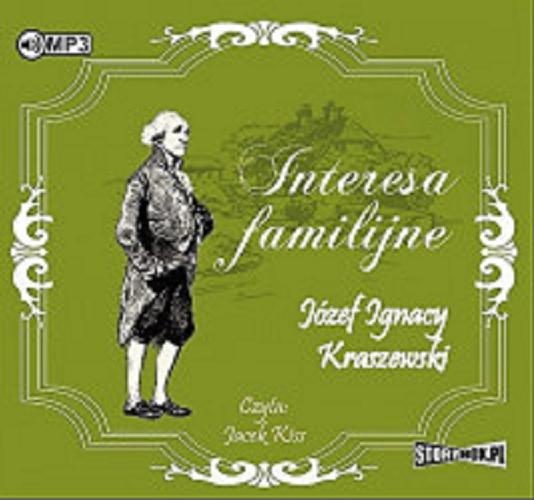 Okładka książki Interesa familijne [Dokument dźwiękowy] / Józef Ignacy Kraszewski.