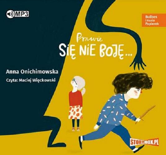 Okładka książki Prawie się nie boję... [E-audiobook] / Anna Onichimowska.