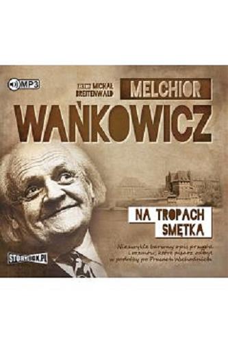 Okładka książki Na tropach Smętka [Dokument dźwiękowy] / Melchior Wańkowicz.