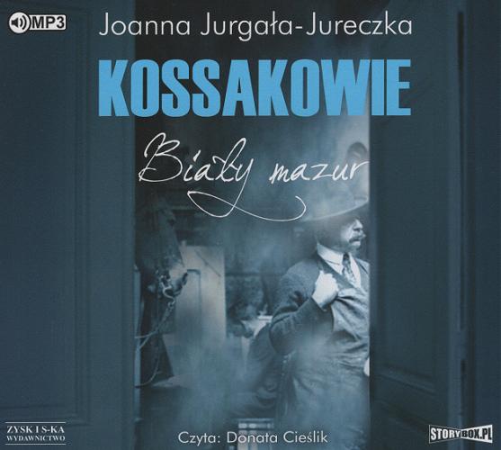Okładka książki Kossakowie [E-audiobook] / biały mazur / Joanna Jurgała-Jureczka.