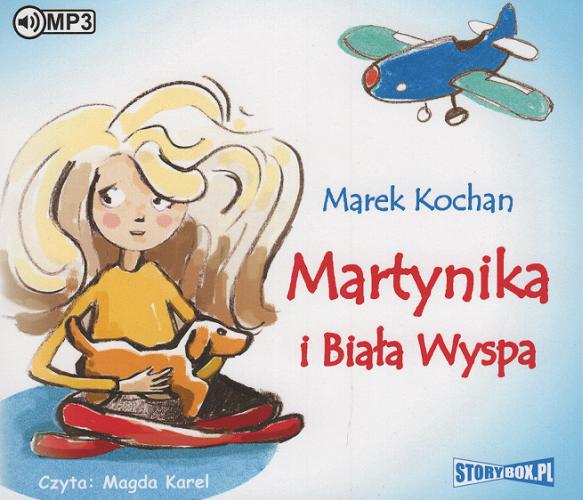 Okładka książki Martynika i Biała Wyspa / Marek Kochan ; ilustracje Renata Kochan.