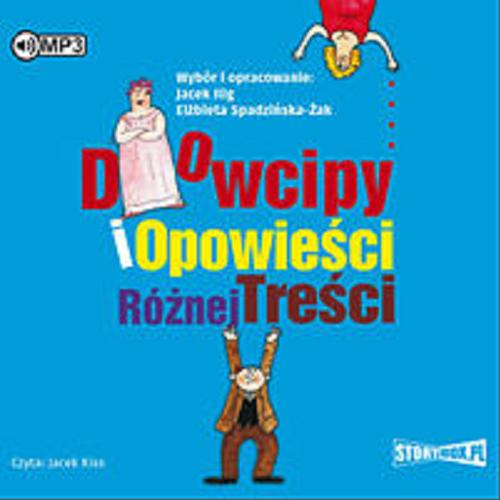 Okładka książki Dowcipy i opowieści różnej treści [Dokument dźwiękowy] / wybór i opracowanie Jacek Illg, Elżbieta Spadzińska-Żak.