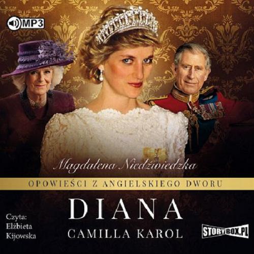 Okładka książki Diana, Camilla, Karol [Dokument dźwiękowy] / Magdalena Niedźwiedzka.