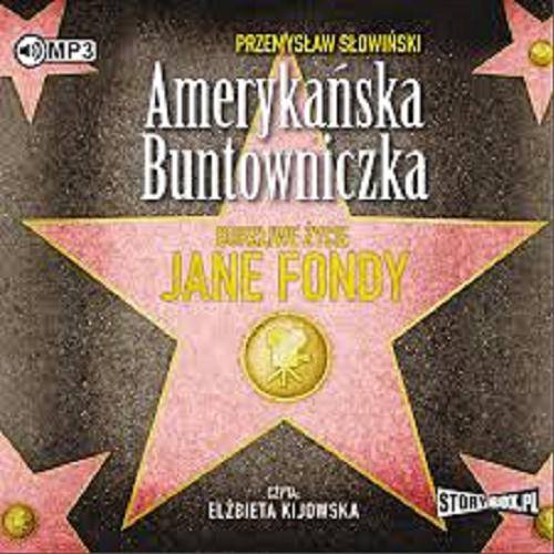 Okładka książki  Amerykańska buntowniczka [Dokument dźwiękowy] : burzliwe życie Jane Fondy  5