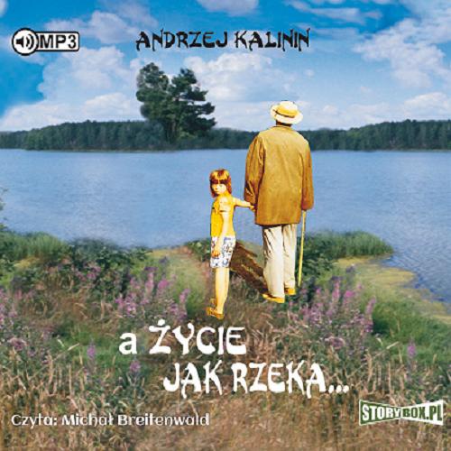 Okładka książki A życie jak rzeka... [E-audiobook] / Andrzej Kalinin.