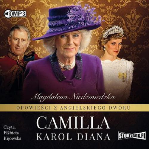 Okładka książki Camilla, Karol, Diana [Dokument dźwiękowy] / Magdalena Niedźwiedzka.