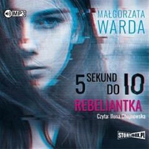 Okładka książki 5 sekund do Io : Rebeliantka / Małgorzata Warda.