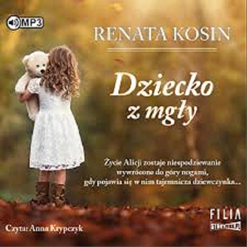 Okładka książki Dziecko z mgły [Dokument dźwiękowy] / Renata Kosin.
