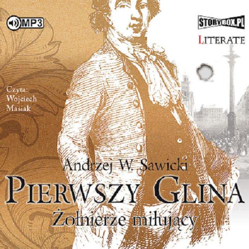 Okładka książki Pierwszy glina [Dokument dźwiękowy] / Żołnierze miłujący / Andrzej W. Sawicki.