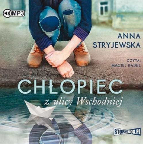 Okładka książki Chłopiec z ulicy Wschodniej / Anna Stryjewska