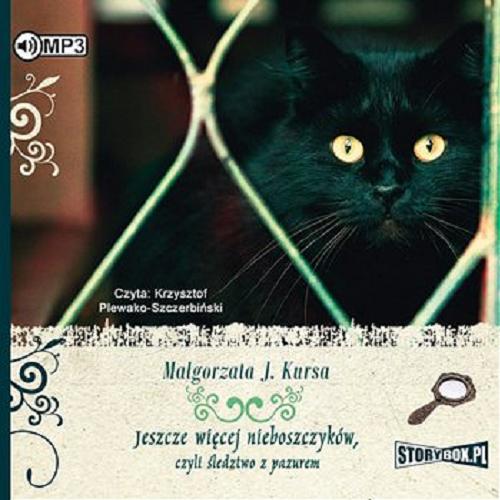 Okładka książki Jeszcze więcej nieboszczyków, czyli Śledztwo w pazurem [E-audiobook] / Małgorzata J. Kursa.