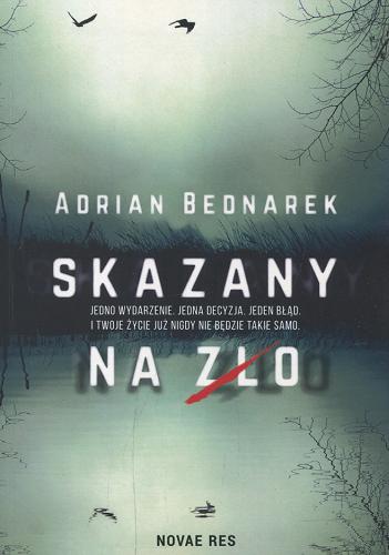 Okładka książki Skazany na zło / Adrian Bednarek.
