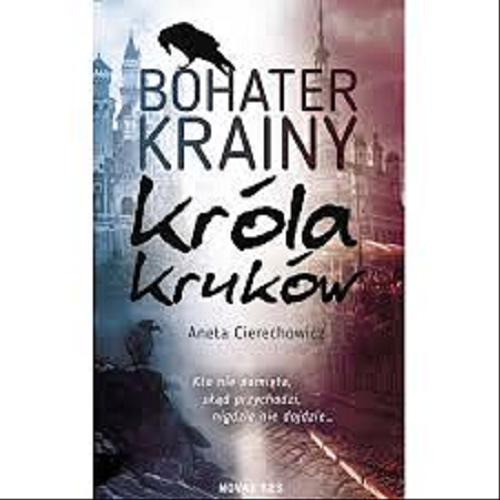 Okładka książki Bohater krainy Króla Kruków / Aneta Cierechowicz.