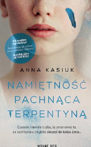 Okładka książki Namiętność pachnąca terpentyną / Anna Kasiuk.