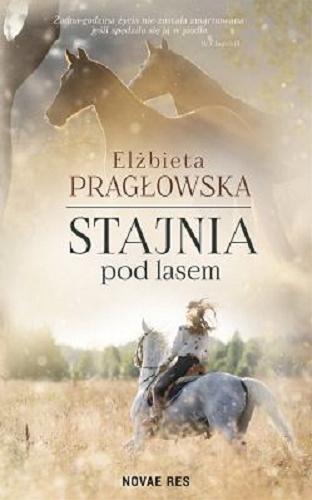 Okładka książki Stajnia pod lasem / Elżbieta Pragłowska.