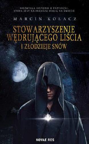 Okładka książki Stowarzyszenie Wędrujacego Liścia i Złodzieje Snów / Marcin Kołacz.