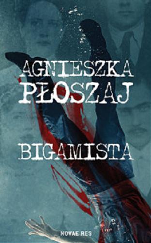 Okładka książki Bigamista / Agnieszka Płoszaj.