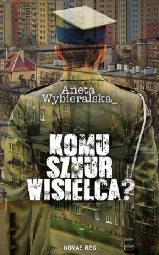 Okładka książki Komu sznur wisielca? / Aneta Wybieralska.