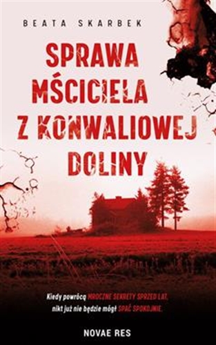 Okładka książki Sprawa mściciela z Konwaliowej Doliny / Beata Skarbek.