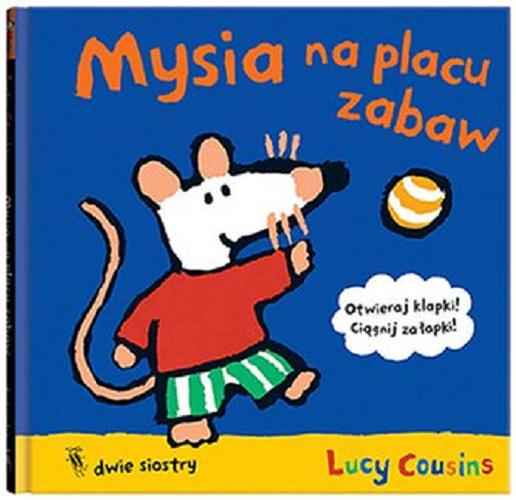 Okładka książki Mysia na placu zabaw / Lucy Cousins.