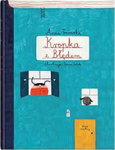Okładka książki Kropka z Błędem / Anna Taraska ; ilustracje Daria Solak.