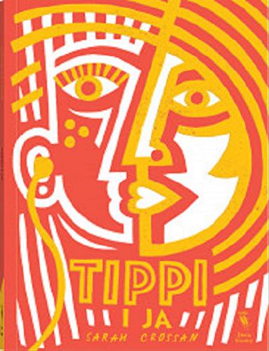 Okładka książki Tippi i ja / Sarah Crossan ; z języka angielskiego przełożyła Małgorzata Glasenapp.
