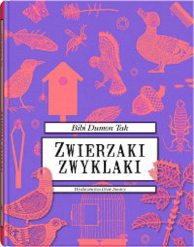 Okładka książki Zwierzaki zwyklaki / Bibi Dumon Tak ; ilustrowała Fleur van der Weel ; z języka niderlandzkiego przełożyła Jadwiga Jędryas.
