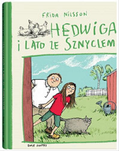Okładka  Hedwiga i lato ze Sznyclem / Frida Nilsson ; z języka szwedzkiego przełożyła Barbara Gawryluk ; ilustrowała Anke Kuhl.