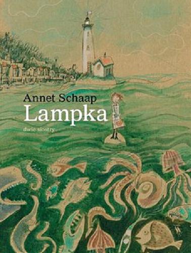 Okładka książki Lampka / tekst i ilustracje : Annet Schaap ; z języka niderlandzkiego przełożyła Jadwiga Jędryas.