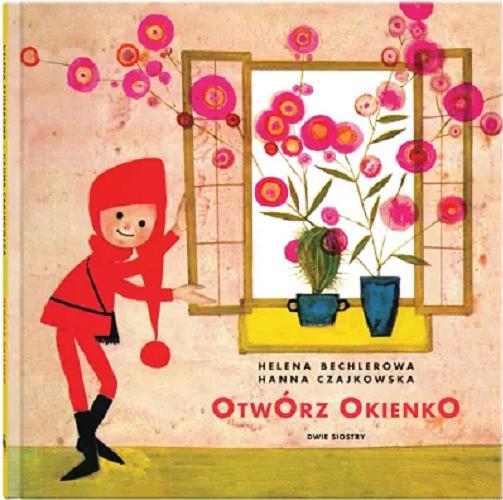 Okładka książki Otwórz okienko / Helena Bechlerowa ; ilustrowała Hanna Czajkowska.