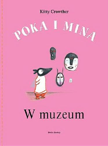 Okładka książki W muzeum / tekst i ilustracje Kitty Crowther ; z języka francuskiego przełożyła Jadwiga Jędryas.