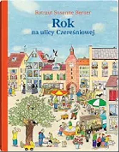 Okładka książki Rok na ulicy Czereśniowej / Rotraut Susanne Berner.