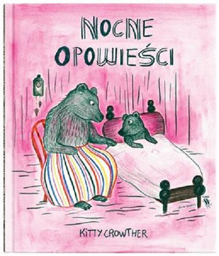 Okładka książki Nocne opowieści / Kitty Crowther ; z języka francuskiego przełożyła Jadwiga Jędryas.