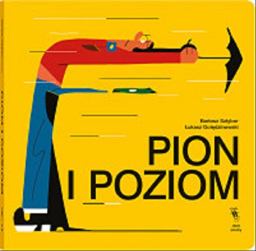 Okładka książki Pion i poziom / Bartosz Sztybor ; [ilustracje] Łukasz Golędzinowski.
