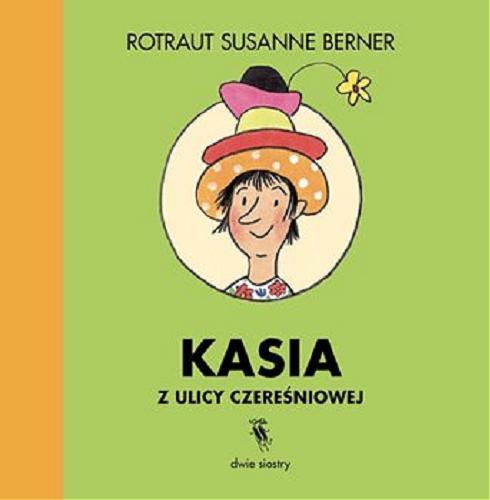 Okładka książki Kasia z ulicy Czereśniowej / Rotraut Susanne Berner ; przekład Karolina Iwaszkiewicz.